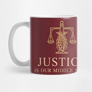 JUSTICE IS OUR MIDDLE NAME! LAWYER T SHIRT Mug